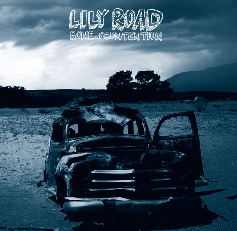 LILY ROAD - BONE OF CONTENTION