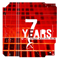 SEVEN YEARS - SHAPE WITHOUT FORM