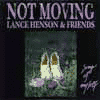 NOT MOVING - SONG OF MYSELF