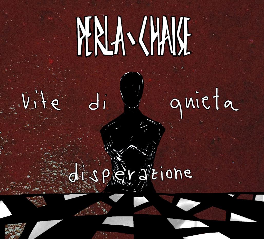 PERLA-CHAISE - VITE DI QUIETA DISPERAZIONE